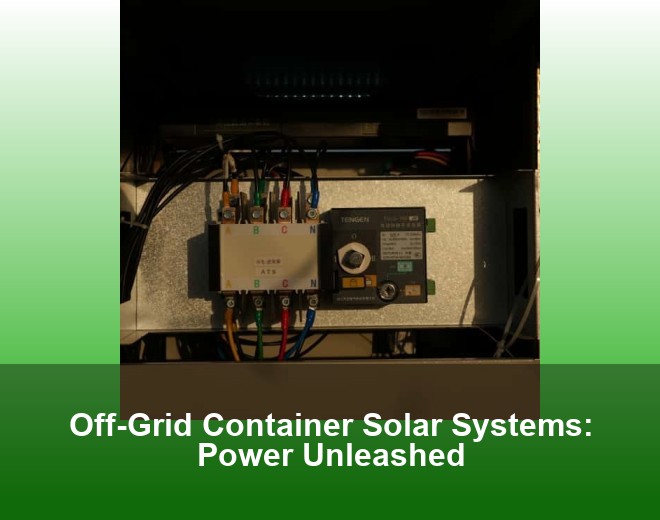 Off-Grid Container Solar Systems: Power Unleashed